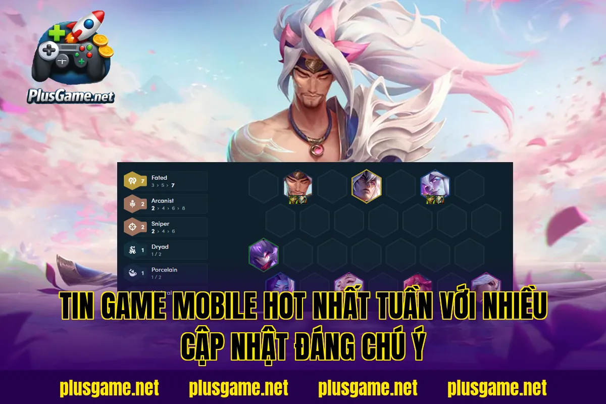 Tin game mobile hot nhất tuần với nhiều cập nhật đáng chú ý