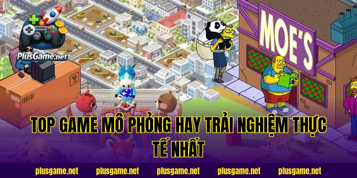 Top Game Mô Phỏng Hay Trải Nghiệm Thực Tế Nhất