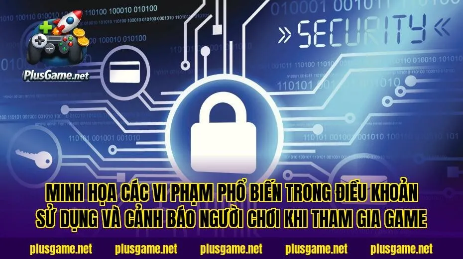Minh họa các vi phạm phổ biến trong điều khoản sử dụng và cảnh báo người chơi khi tham gia game