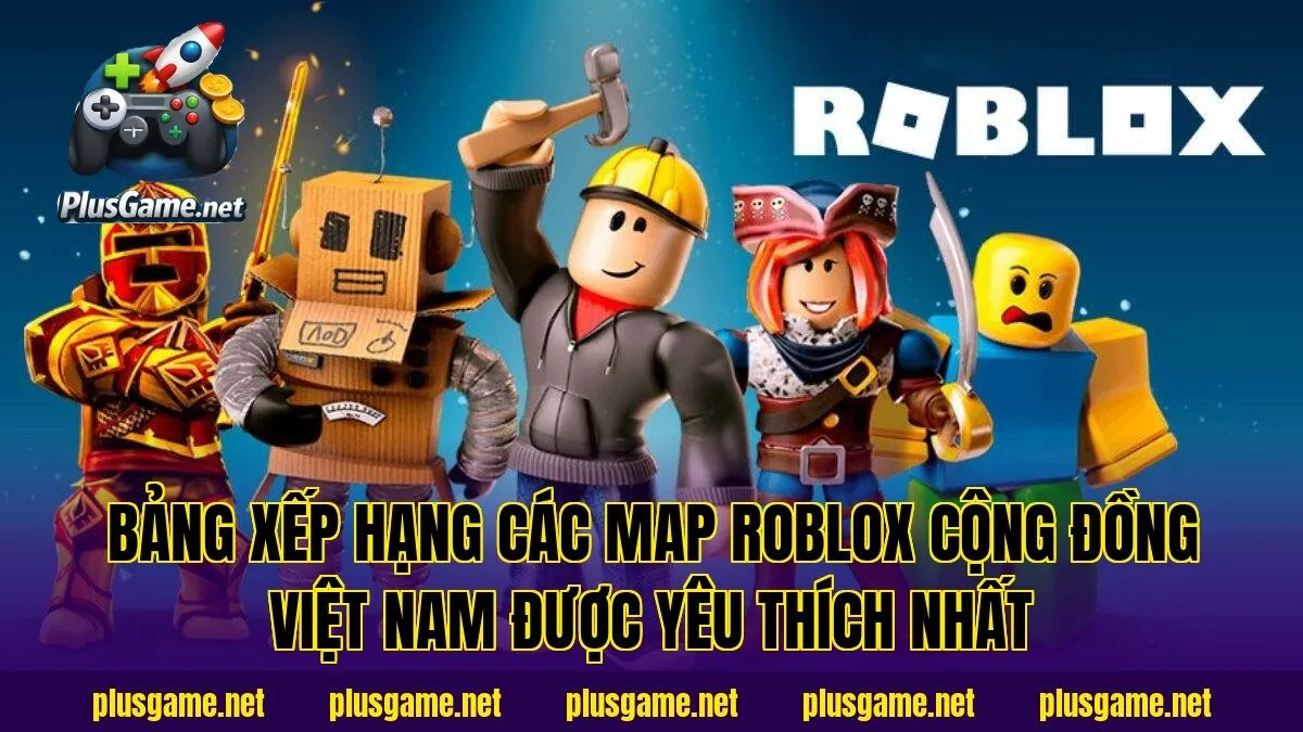 bảng xếp hạng các map Roblox cộng đồng Việt Nam được yêu thích nhất