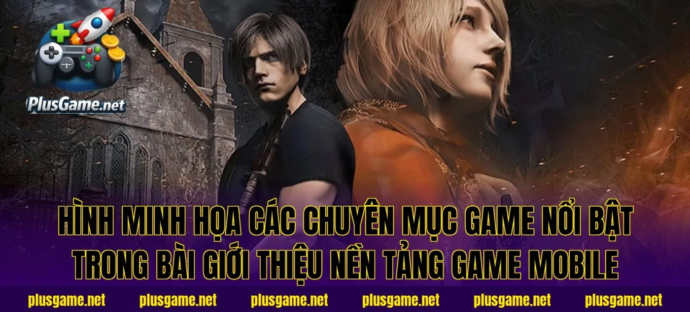 Hình minh họa các chuyên mục game nổi bật trong bài giới thiệu nền tảng game mobile