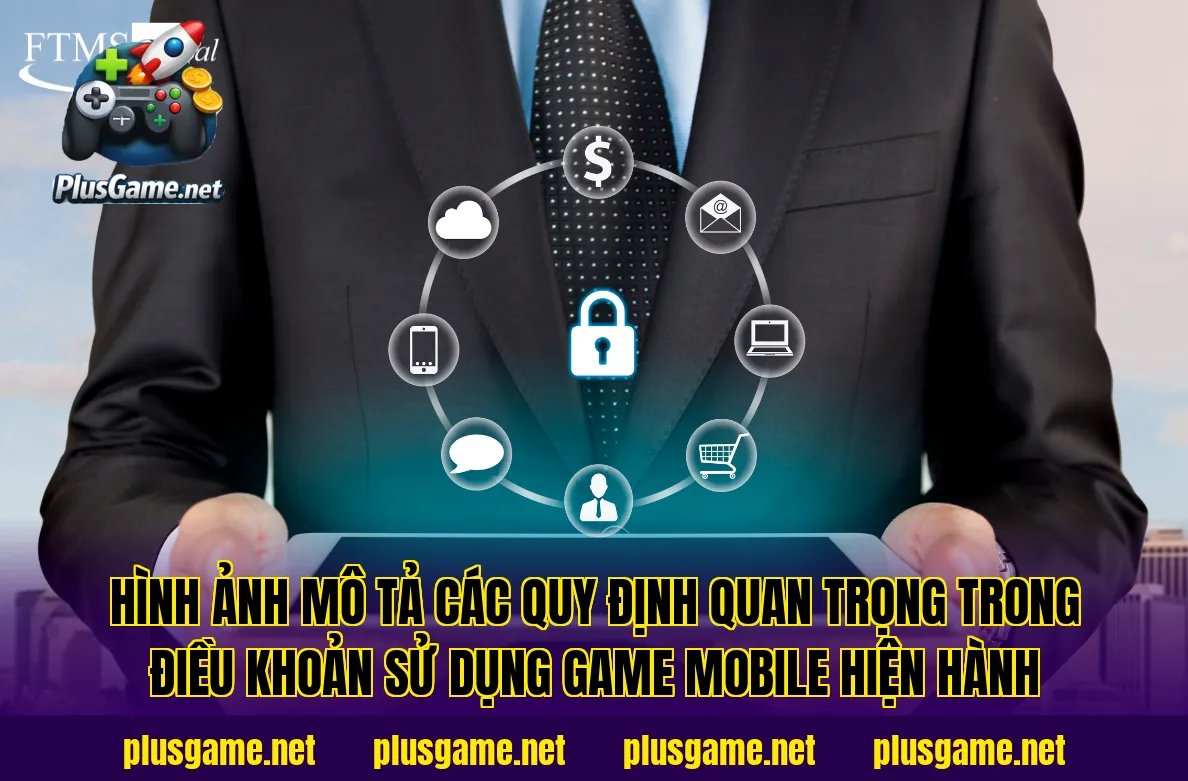 Hình ảnh mô tả các quy định quan trọng trong điều khoản sử dụng game mobile hiện hành