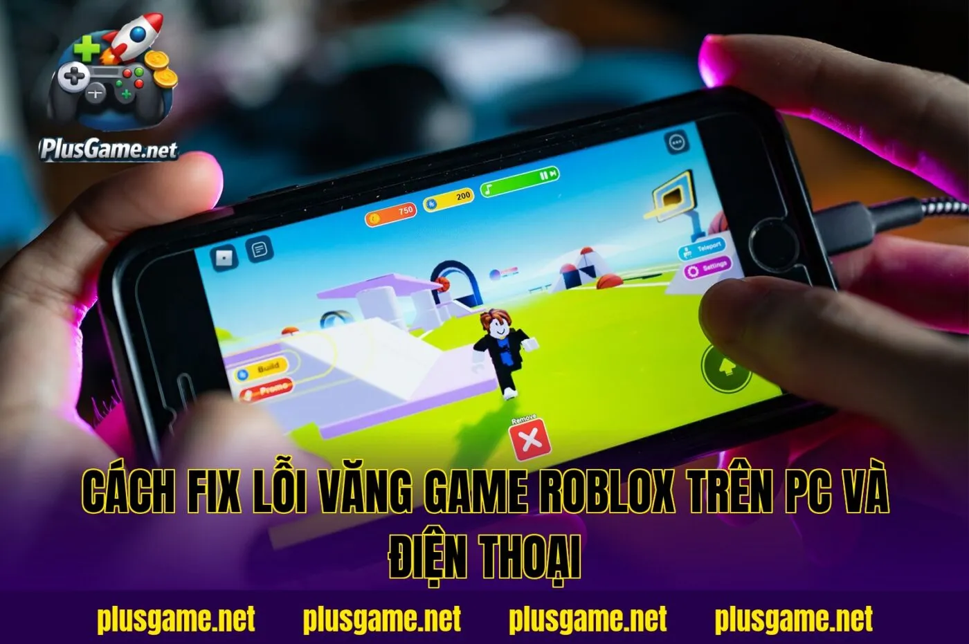 Cách Fix Lỗi Văng Game Roblox Trên PC Và Điện Thoại
