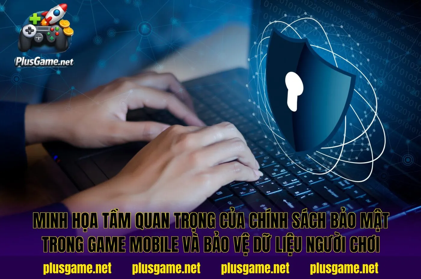Minh họa tầm quan trọng của chính sách bảo mật trong game mobile và bảo vệ dữ liệu người chơi