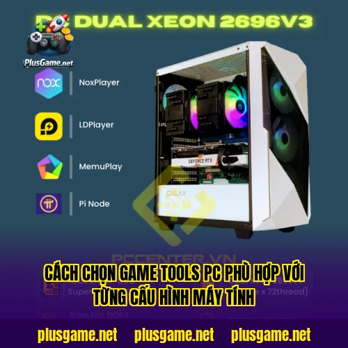 cách chọn game tools PC phù hợp với từng cấu hình máy tính