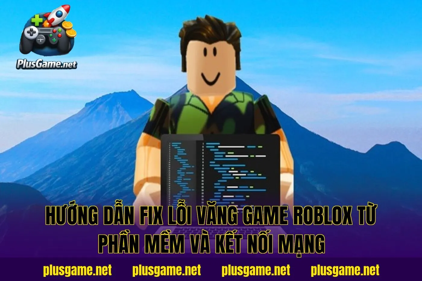 hướng dẫn fix lỗi văng game Roblox từ phần mềm và kết nối mạng