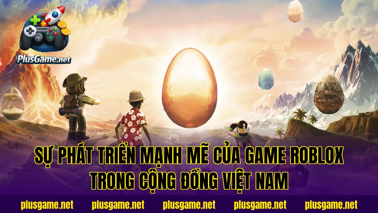 sự phát triển mạnh mẽ của game Roblox trong cộng đồng Việt Nam