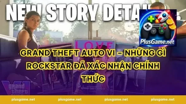 Grand Theft Auto VI – Những gì Rockstar đã xác nhận chính thức